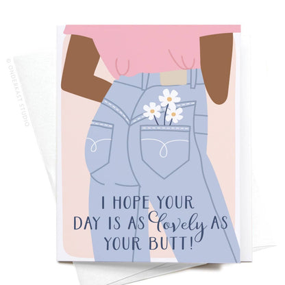 I Hope Your Day Is As Lovely As Your Butt Greeting Card