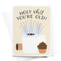 Holy Shit You’re Old! Greeting Card