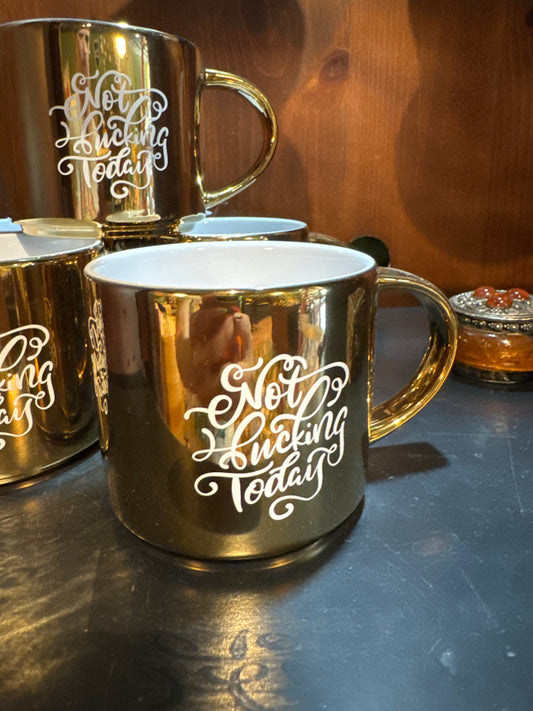 Not Fucking Today Gold Mug