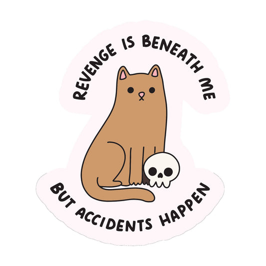 Revenge Is Beneath Me But Accidents Happen Sticker