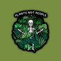 Plants Not People Sticker