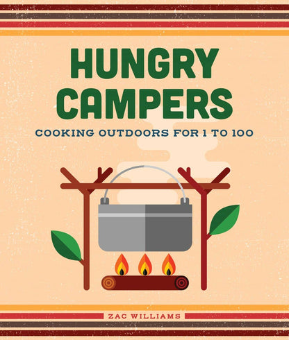 Hungry Campers, new edition: Cooking Outdoors for 1 to 100